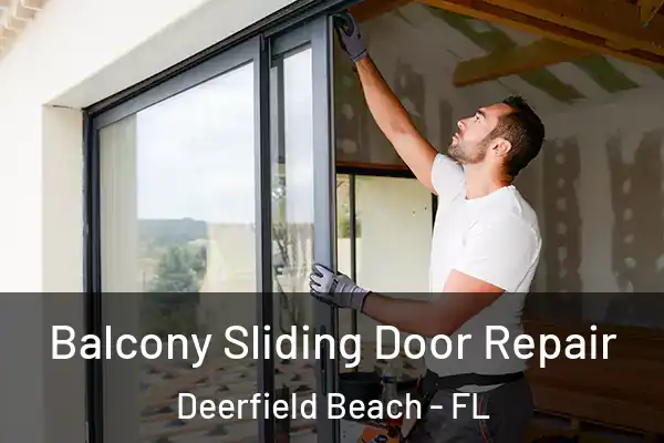  Balcony Sliding Door Repair Deerfield Beach - FL
