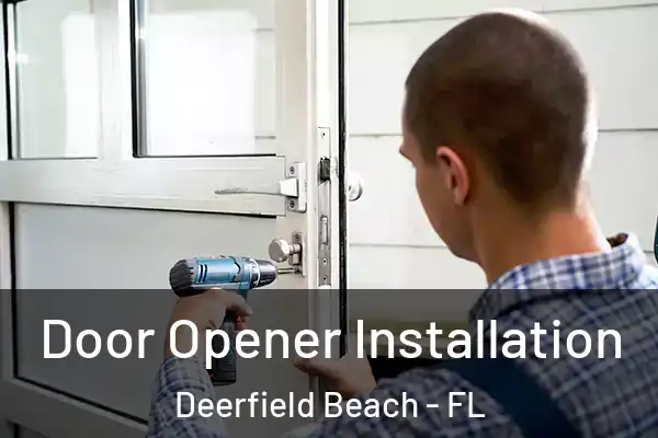 Door Opener Installation Deerfield Beach - FL