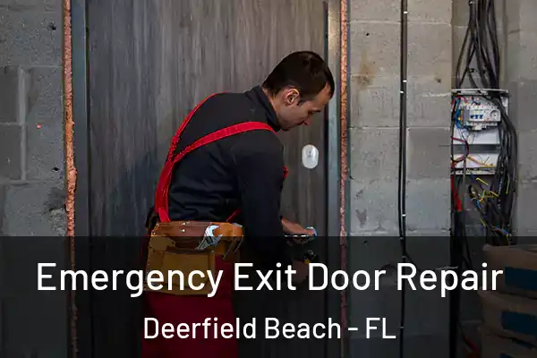 Emergency Exit Door Repair Deerfield Beach - FL