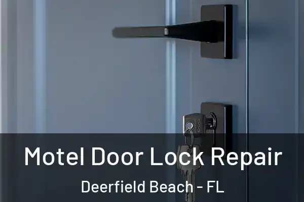 Motel Door Lock Repair Deerfield Beach - FL