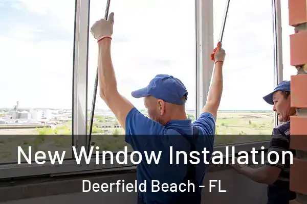 New Window Installation Deerfield Beach - FL