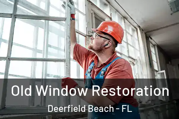  Old Window Restoration Deerfield Beach - FL