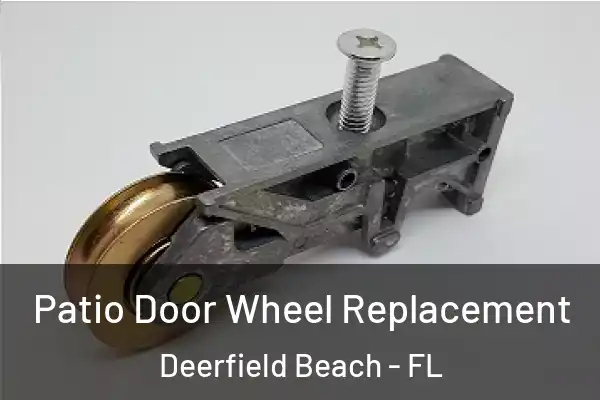 Patio Door Wheel Replacement Deerfield Beach - FL