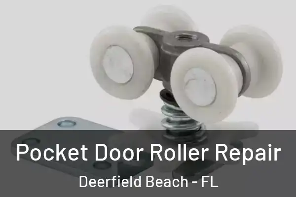 Pocket Door Roller Repair Deerfield Beach - FL