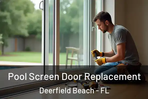  Pool Screen Door Replacement Deerfield Beach - FL