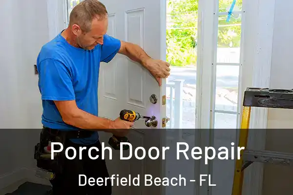 Porch Door Repair Deerfield Beach - FL