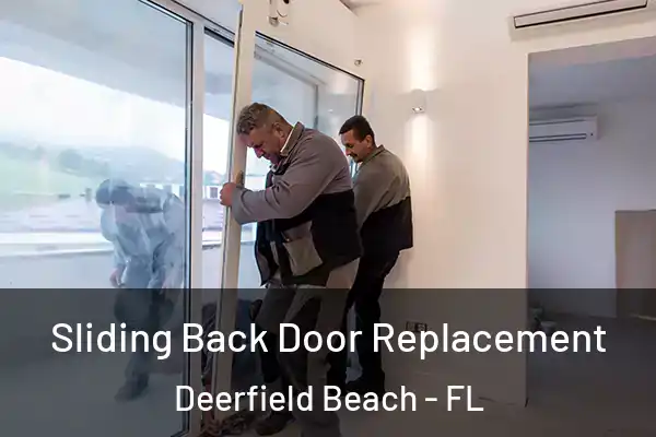 Sliding Back Door Replacement Deerfield Beach - FL