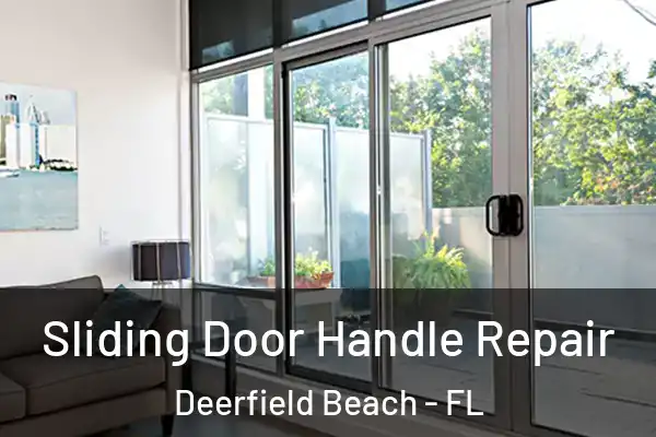  Sliding Door Handle Repair Deerfield Beach - FL