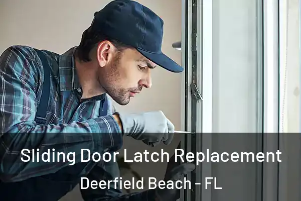  Sliding Door Latch Replacement Deerfield Beach - FL