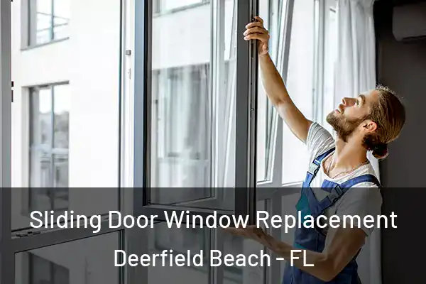 Sliding Door Window Replacement Deerfield Beach - FL