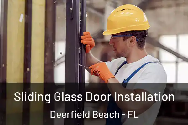 Sliding Glass Door Installation Deerfield Beach - FL