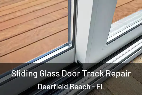 Sliding Glass Door Track Repair Deerfield Beach - FL