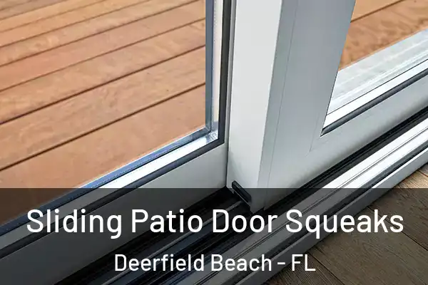 Sliding Patio Door Squeaks Deerfield Beach - FL