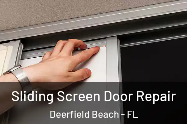Sliding Screen Door Repair Deerfield Beach - FL